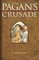 Pagan's Crusade : Book One of the Pagan Chronicles (Pagan)