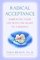 Radical Acceptance : Embracing Your Life With the Heart of a Buddha