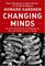 Changing Minds: The Art And Science of Changing Our Own And Other People's Minds (Leadership for the Common Good)