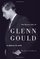 The Secret Life of Glenn Gould: A Genius in Love