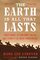 The Earth Is All That Lasts: Crazy Horse, Sitting Bull, and the Last Stand of the Great Sioux Nation