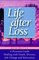 Life After Loss: A Personal Guide Dealing With Death, Divorce, Job Change and Relocation, Third Edition