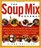 The Soup Mix Gourmet: 375 Short-Cut Recipes Using Dry and Canned Soups to Create Everything from Delicious Dips and Sumptuous Salads to Hearty Pot Roasts and Homey Casseroles