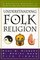 Understanding Folk Religion: A Christian Response to Popular Beliefs and Practices