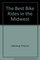 The Best Bike Rides in the Midwest: Illinois, Indiana, Iowa, Michigan, Minnesota, Ohio, Wisconsin