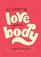 Fifty-Two Ways to Love Your Body