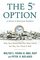 The 5th Option: Why Your Retirement Plan Won't Work the Way You Think It Will