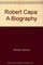 Robert Capa: A Biography