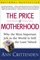 The Price of Motherhood: Why the Most Important Job in the World is Still the Least Valued