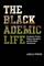 The Blackademic Life: Academic Fiction, Higher Education, and the Black Intellectual