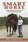 Smart Horse : Understanding the Science of Natural Horsemanship
