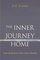 Inner Journey Home : The Soul's Realization of the Unity of Reality