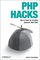 PHP Hacks : Tips & Tools For Creating Dynamic Websites (Hacks)
