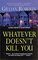 Whatever Doesn't Kill You (Emma Howe & Billie August, Bk 2)