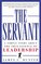 The Servant : A Simple Story About the True Essence of Leadership