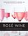 Rosé Wine: The Guide to Drinking Pink