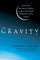 Gravity: How the Weakest Force in the Universe Shaped Our Lives