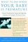 What to Do When Your Baby Is Premature: A Parent's Handbook for Coping with High-Risk Pregnancy and Caring for the Preterm Infant