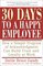 30 Days to a Happy Employee: How a Simple  Program of Acknowledgment Can Build Trust and Loyalty at Work