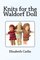 Knits for the Waldorf Doll: 27 designs including pattern for doll