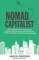 Nomad Capitalist: How to Reclaim Your Freedom with Offshore Bank Accounts, Dual Citizenship, Foreign Companies, and Overseas Investments