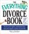 The Everything Divorce Book: Know Your Rights, Understand the Law, and Regain Control of Your Life (Everything: Parenting and Family)