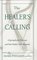 The Healer's Calling: A Spirituality for Physicians and Other Health Care Professionals