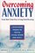 Overcoming Anxiety : From Short-Time Fixes to Long-Term Recovery