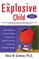 The Explosive Child : A New Approach for Understanding and Parenting Easily Frustrated, Chronically Inflexible Children