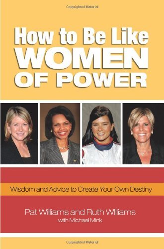 How to Be Like Women of Power Wisdom and Advice to Create Your Own ...