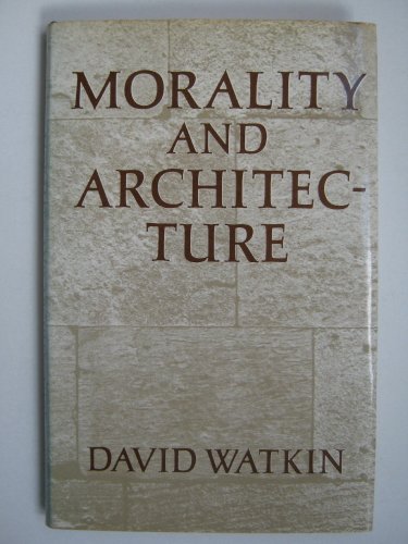 Morality and Architecture The Development of a Theme in Architectural ...