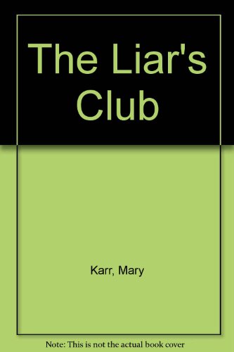 The Liars Club A Memoir 10th Anniversary Edition Mary Karr Paperback