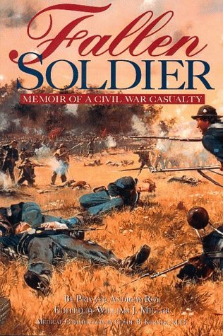 Fallen Soldier Memoir of a Civil War Casualty, Andrew Roy, Clyde B ...