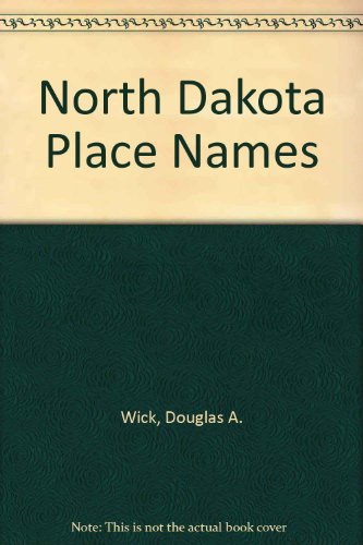 north-dakota-place-names-douglas-a-wick-hardcover-0962096806