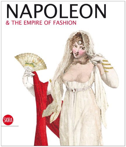 Napoleon and the Empire of Fashion