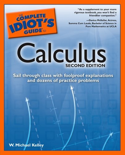 Complete Idiots Guide To Calculus 2nd Edition Complete Idiots Guide To W Michael Kelley