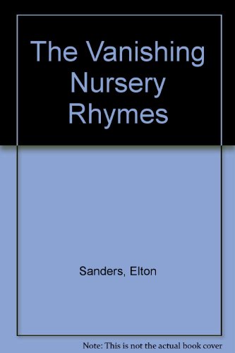 The Vanishing Nursery Rhymes, Elton Sanders. (Paperback 0754110613)