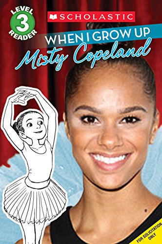 When I Grow Up Misty Copeland Scholastic Reader Level 3 Lexi Ryals Paperback 1338032224 Used