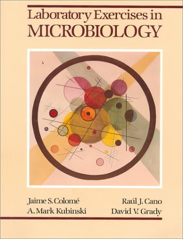 Laboratory Exercises In Microbiology, Paul J. Cano, Jaime S. Colome ...