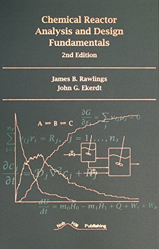 Chemical Reactor Analysis And Design Fundamentals, James B. Rawlings ...