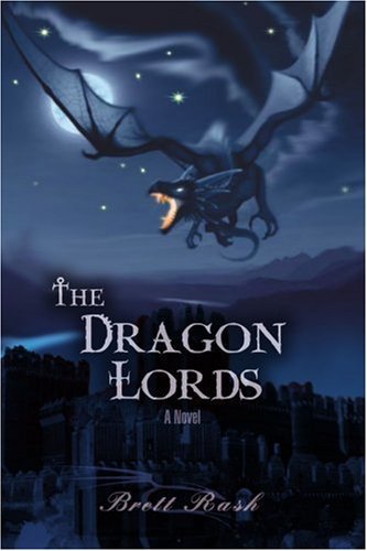 The Dragon Lords, Brett Rash. (Paperback 0595438423)