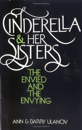 Cinderella and Her Sisters The Envied and the Envying, Ann Ulanov ...