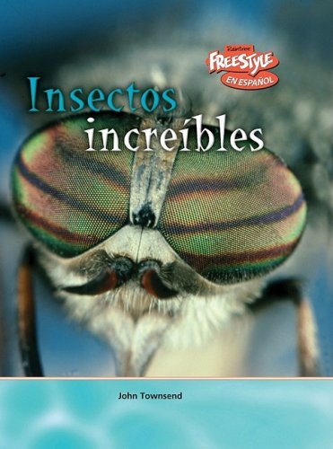 Insectos increibles Criaturas Increibles Spanish Edition, John Townsend ...