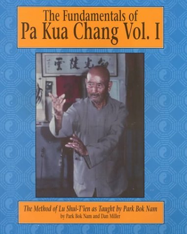 The Fundamentals of Pa Kua Chang The Methods of Lu ShueTien As Taught ...