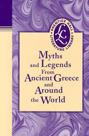 Myths and Legends From Ancient Greece and Around the World, Unknown ...