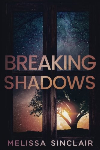 Breaking Shadows, Melissa Sinclair. (Paperback 0999366033)