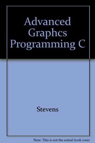 Advanced Graphics Programming in C and C, Roger T. Stevens, Christopher ...