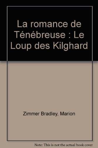 Le loup des kilghard la romance de tenebreuse, Marion Zimmer Bradley ...