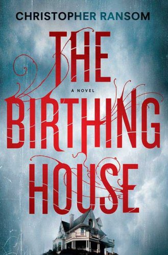 The Birthing House, Christopher Ransom. (Hardcover 0312385846) Book ...