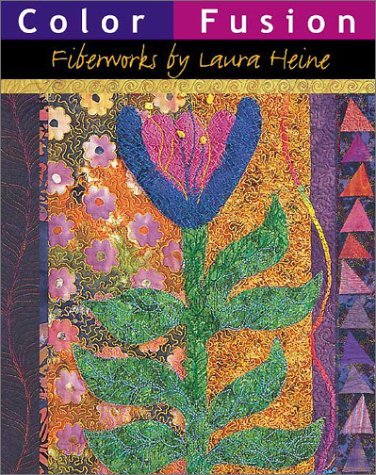 Color Fusion Fiberworks by Laura Heine, Laura Heine. (Paperback 0964120151)